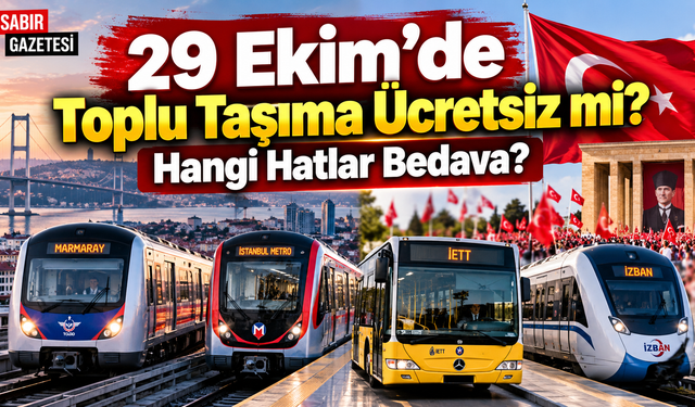 29 Ekim'de Toplu Taşıma Ücretsiz mi Hangi Hatlar Bedava?