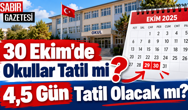 30 Ekim'de Okullar Tatil mi 4,5 Gün Tatil Olacak mı?