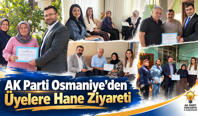 AK Parti Osmaniye’den Üyelere Hane Ziyareti
