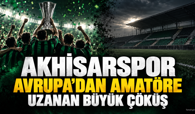 Akhisarspor: Avrupa’dan Amatöre Uzanan Büyük Çöküş