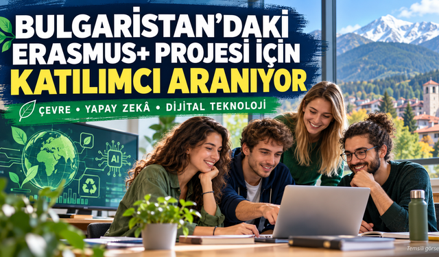 Bulgaristan’daki Erasmus+ Projesi İçin Katılımcı Aranıyor