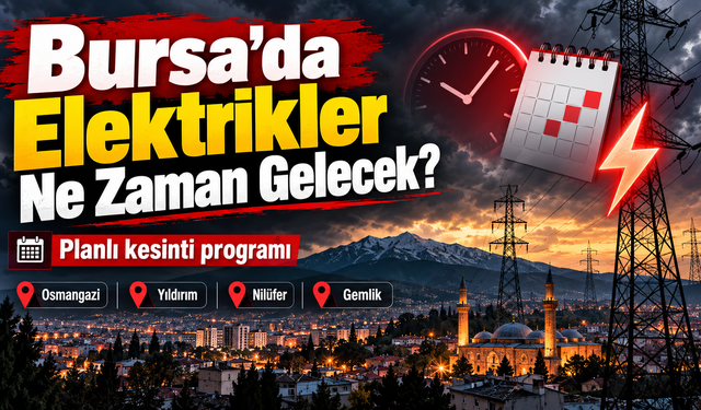 Bursa’da Elektrikler Ne Zaman Gelecek?