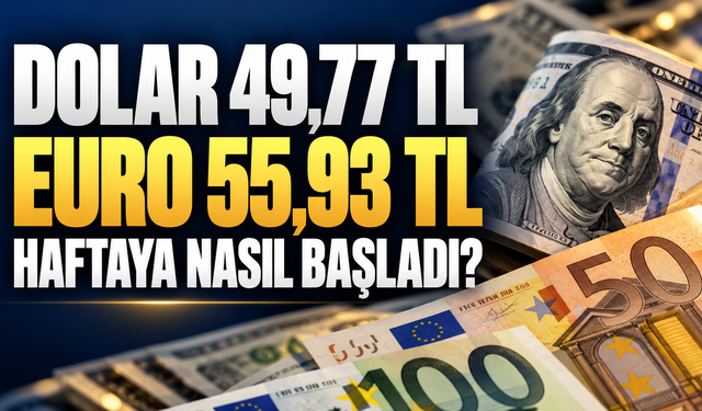 Dolar 49,77 TL, Euro 55,93 TL: Haftaya Nasıl Başladı?