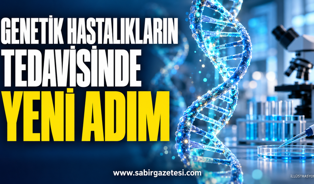 Genetik Hastalıkların Tedavisinde Yeni Adım