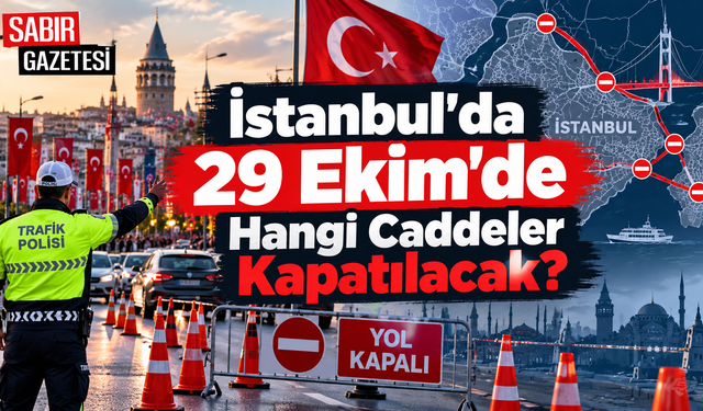 İstanbul'da 29 Ekim'de Hangi Caddeler Kapatılacak?
