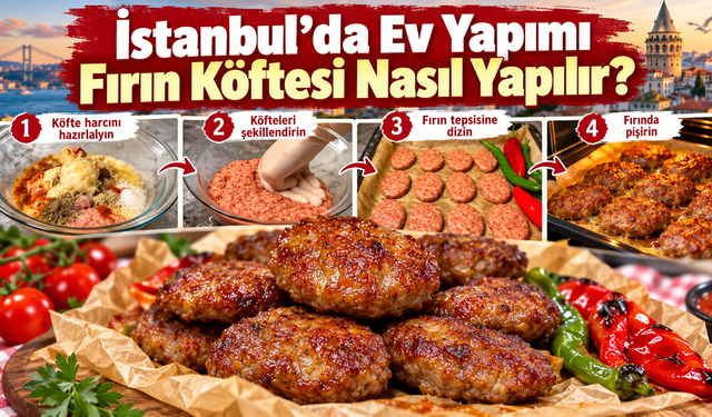 İstanbul’da Ev Yapımı Fırın Köftesi Nasıl Yapılır?