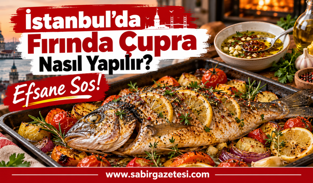 İstanbul’da Fırında Çupra Nasıl Yapılır Efsane Sos ?