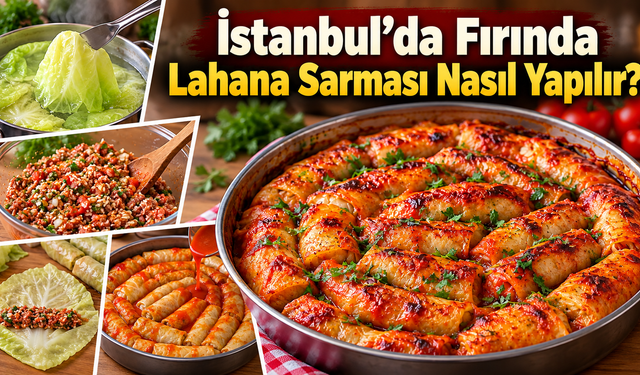 İstanbul’da Fırında Lahana Sarması Nasıl Yapılır?