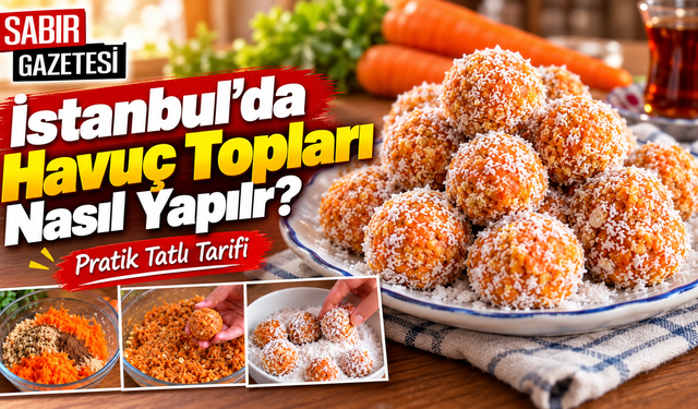 İstanbul’da Havuç Topları Nasıl Yapılır?