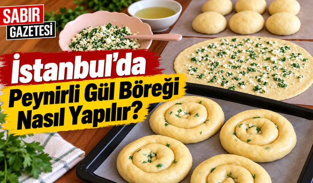 İstanbul'da Peynirli Gül Böreği Nasıl Yapılır?