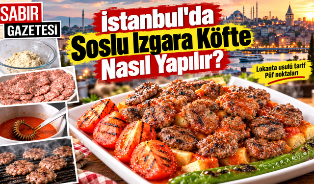 İstanbul'da Soslu Izgara Köfte Nasıl Yapılır?