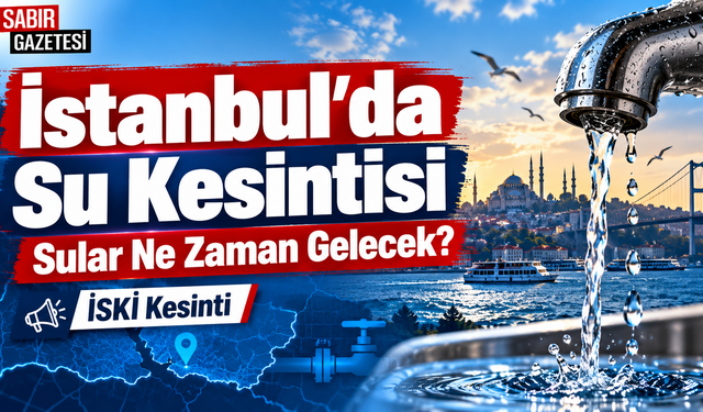 İstanbul'da Su Kesintisi Sular Ne Zaman Gelecek?