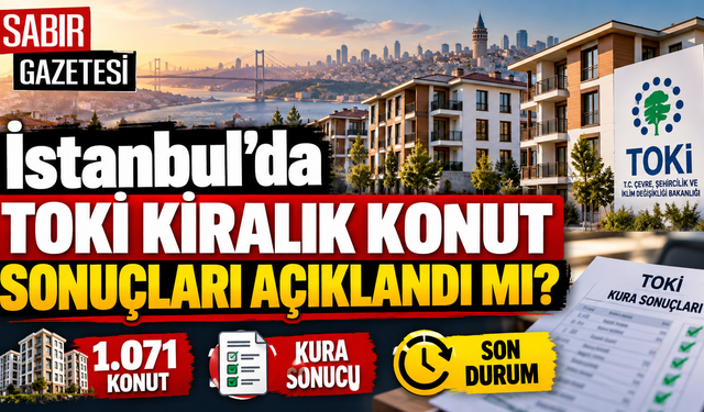 İstanbul'da TOKİ Kiralık Konut Sonuçları Açıklandı mı?