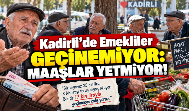 Kadirli'de Emekliler Geçinemiyor: Maaşlar Yetmiyor!