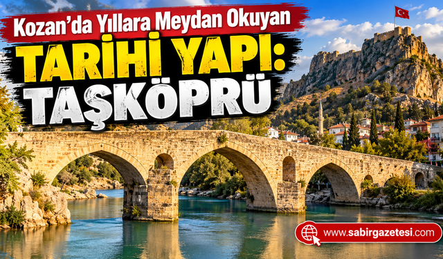 Kozan’da Yıllara Meydan Okuyan Tarihi Yapı: Taşköprü