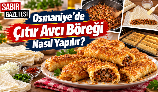 Osmaniye'de Çıtır Avcı Böreği Nasıl Yapılır?