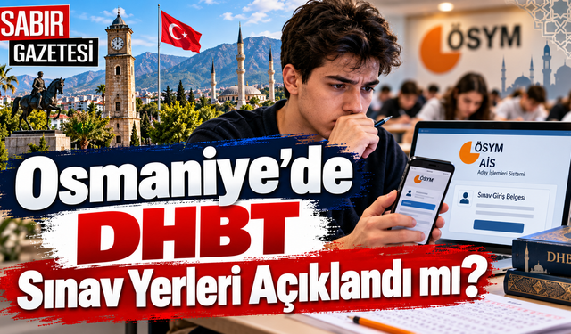 Osmaniye'de DHBT Sınav Yerleri Açıklandı mı?