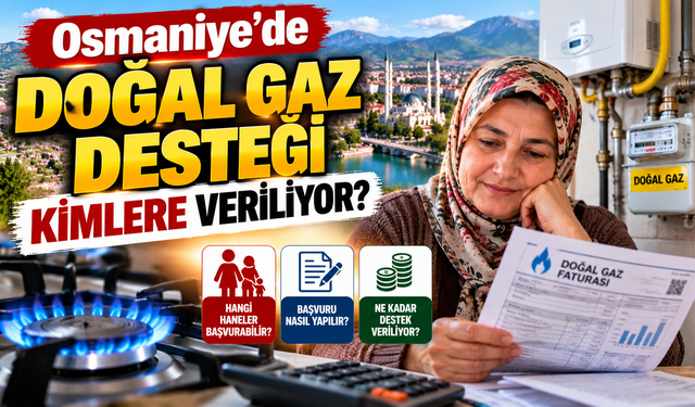 Osmaniye’de Doğal Gaz Desteği Kimlere Veriliyor?