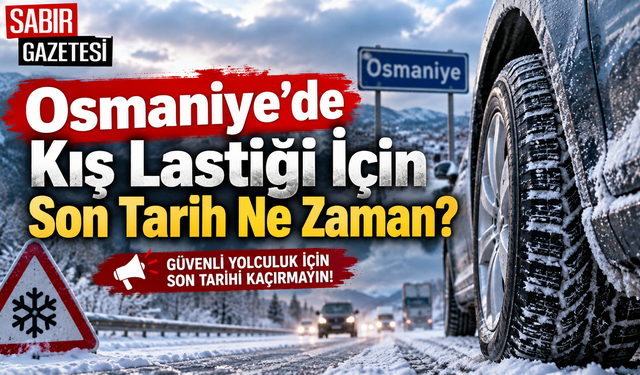 Osmaniye’de Kış Lastiği İçin Son Tarih Ne Zaman?