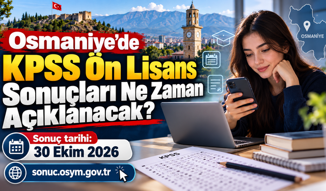 Osmaniye'de KPSS Ön Lisans Sonuçları Ne Zaman Açıklanacak?