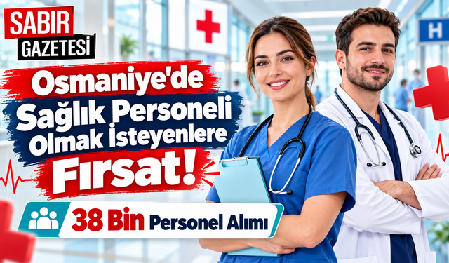 Osmaniye'de Sağlık Personeli Olmak İsteyenlere Fırsat!