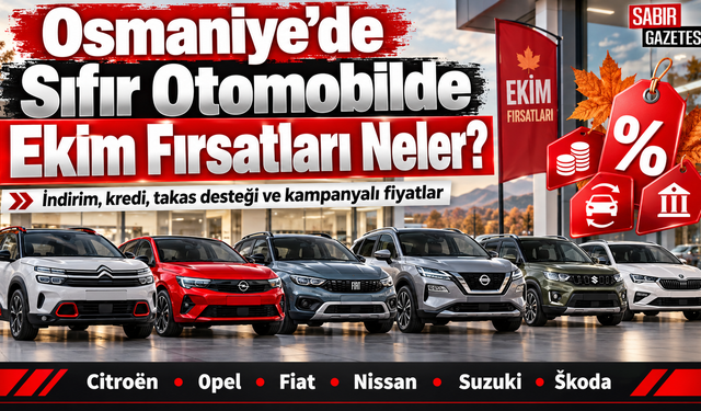 Osmaniye'de Sıfır Otomobilde Ekim Fırsatları Neler?