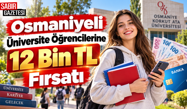 Osmaniyeli Üniversite Öğrencilerine 12 Bin TL Fırsatı