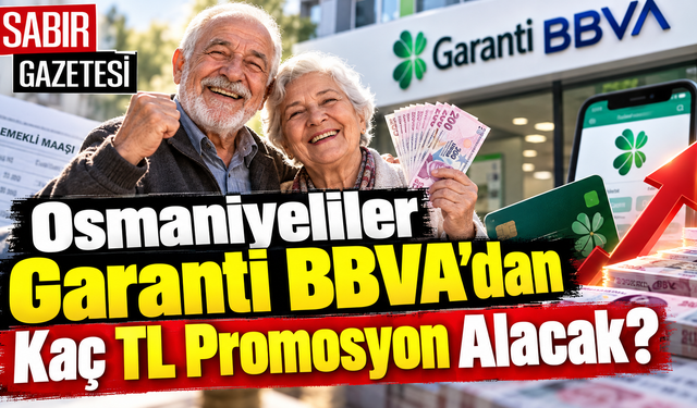 Osmaniyeliler Garanti BBVA'dan Kaç TL Promosyon Alacak?