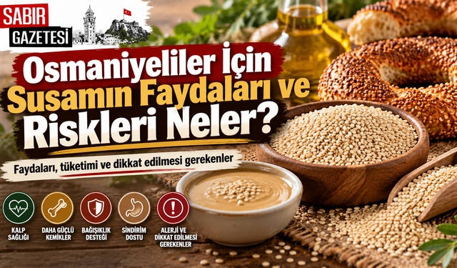 Osmaniyeliler İçin Susamın Faydaları ve Riskleri Neler?