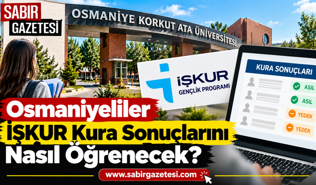 Osmaniyeliler İŞKUR Kura Sonuçlarını Nasıl Öğrenecek?