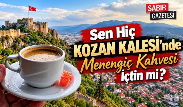 Sen Hiç Kozan Kalesi'nde Menengiç Kahvesi İçtin mi?