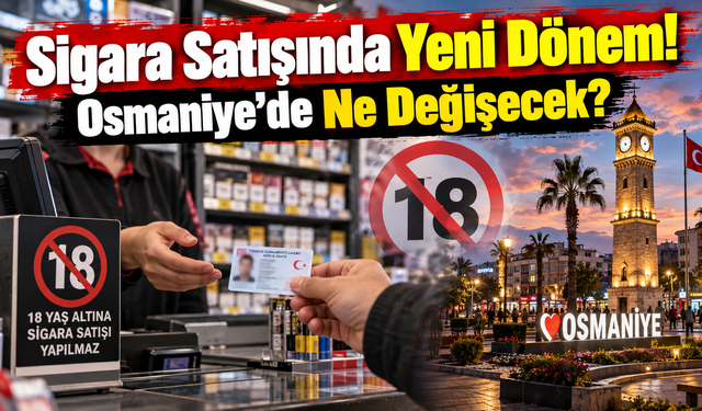 Sigara Satışında Yeni Dönem! Osmaniye’de Ne Değişecek?