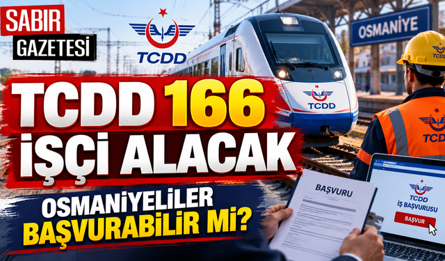 TCDD 166 İşçi Alacak Osmaniyeliler Başvurabilir mi?
