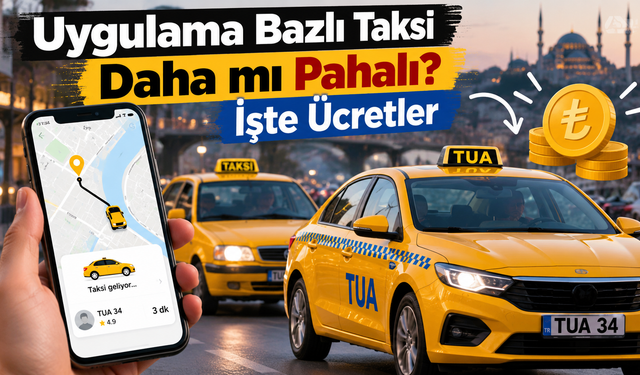 Uygulama Bazlı Taksi Daha mı Pahalı? İşte Ücretler