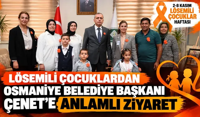 LÖSEV’den Osmaniye Belediyesine Anlamlı Ziyaret