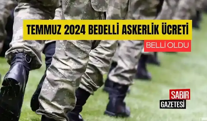 Bedelli Askerlik Ücretine Büyük Zam! Temmuz 2024 Rakamları Açıklandı