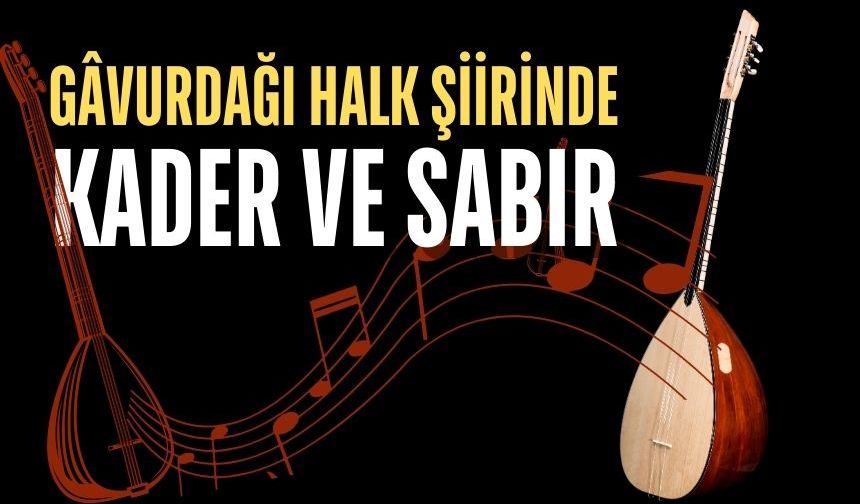 Gâvurdağı Halk Şiirinde Kader ve Sabır