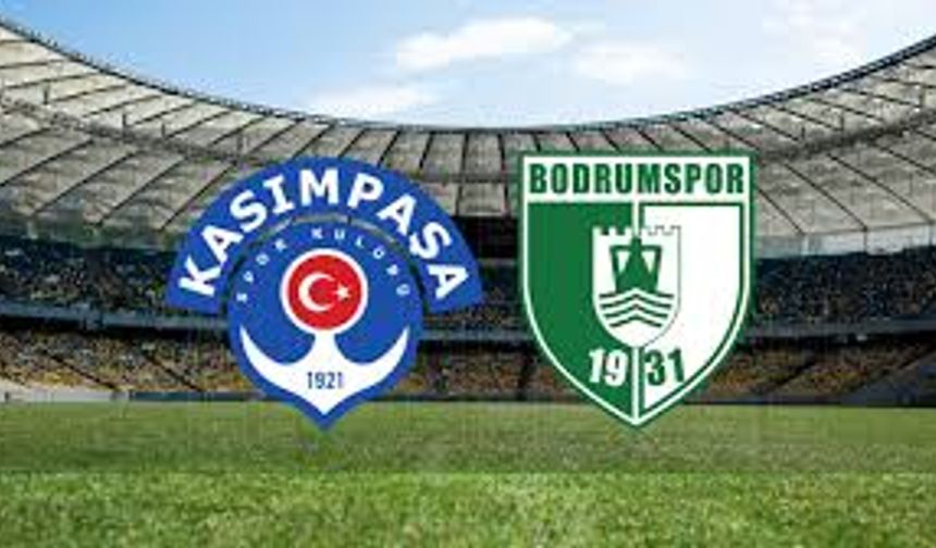 Kasımpaşa - Bodrumspor Maçı: Tarih, Saat ve Yayın Bilgileri