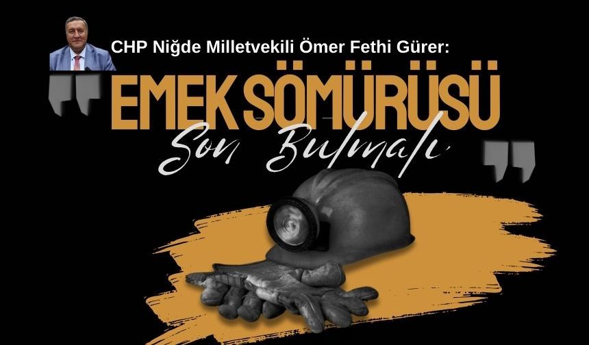 Ömer Fethi Gürer: “Hükümet İşçi Sömürüsünü Seyrediyor”