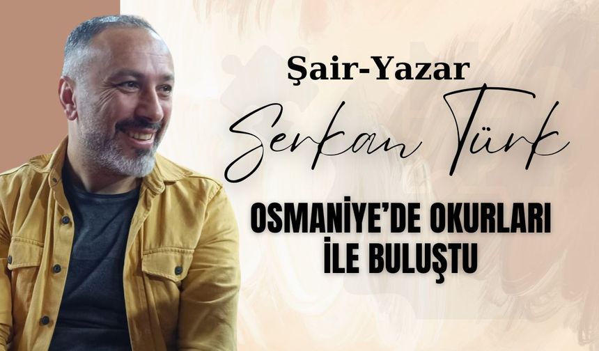 Serkan Türk Osmaniye'de Okurlarıyla Buluştu