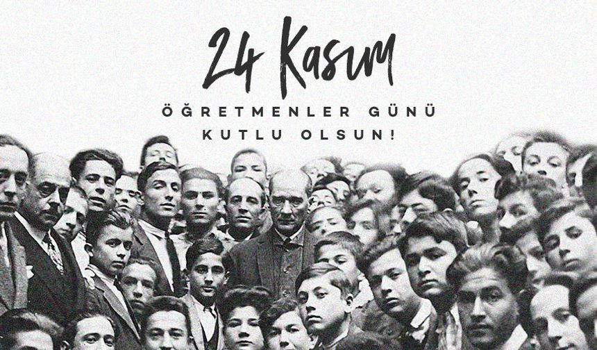 Türkiye’de Öğretmenler Günü Neden 24 Kasım’da Kutlanıyor?