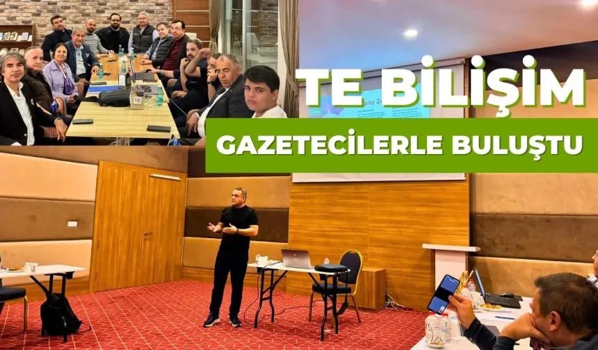 TE Bilişim, Gazetecilerle Dijital Dönüşümü Konuştu