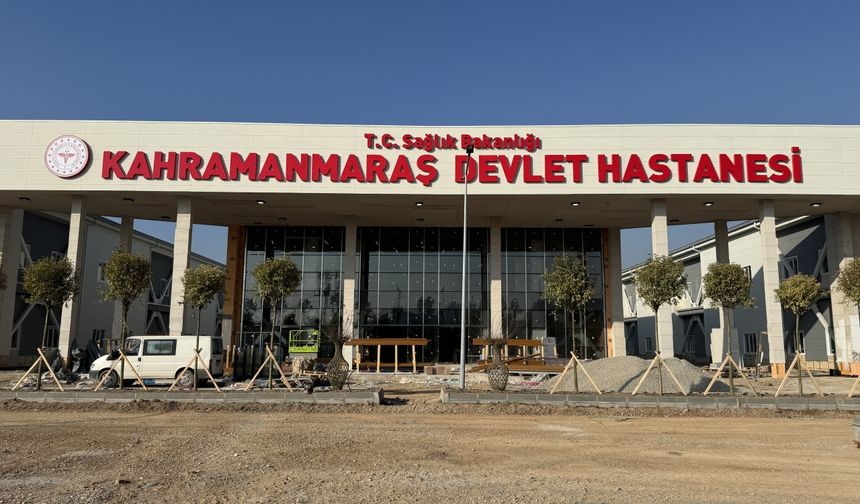 Kahramanmaraş Devlet Hastanesi gelecek ay hasta kabulüne başlayacak