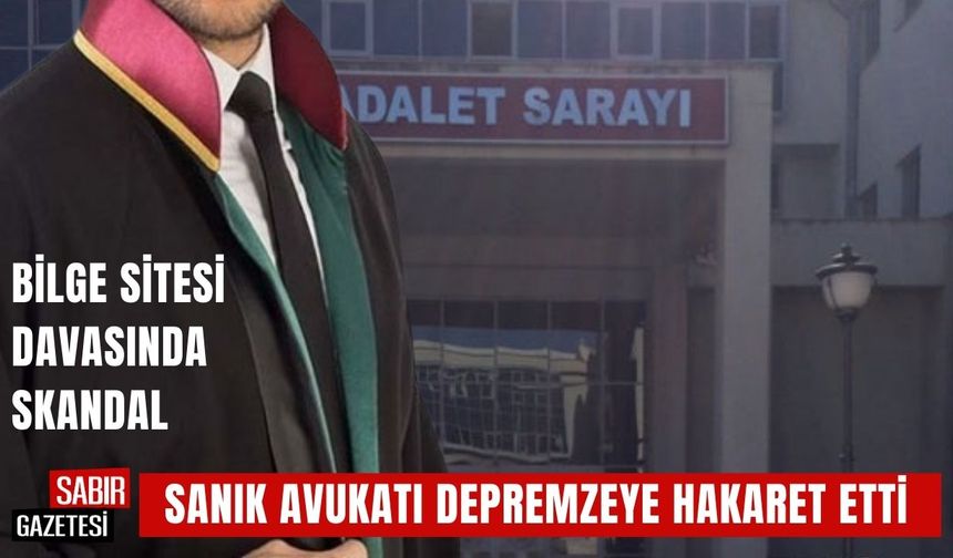 Bilge Sitesi Davasında Skandal  Sanık Avukatı Depremzedeye Hakaret Etti