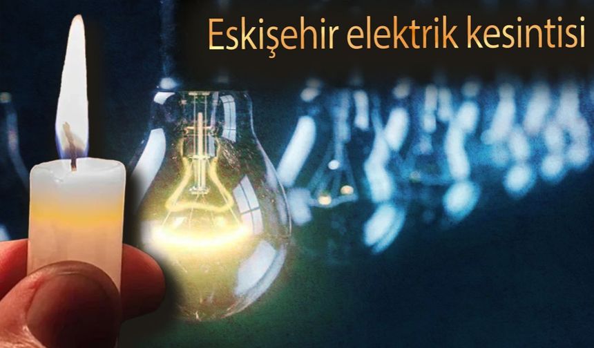 Eskişehir’de 8-9 Temmuz’da Elektrik Kesintisi Uyarısı