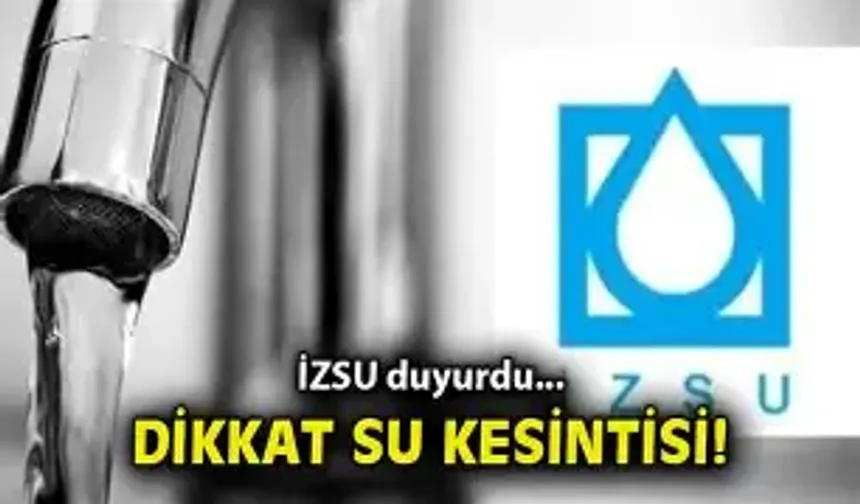 İzmir'de 9 İlçede Su Kesintisi! Saat Saat Kesinti Yaşanacak Mahalleler