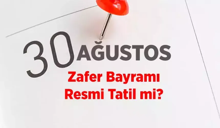Osmaniyeliler Dikkat 30 Ağustos Resmi Tatil ve Takvimi
