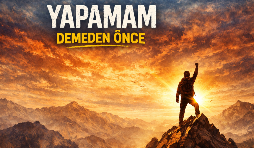 YAPAMAM DEMEDEN ÖNCE