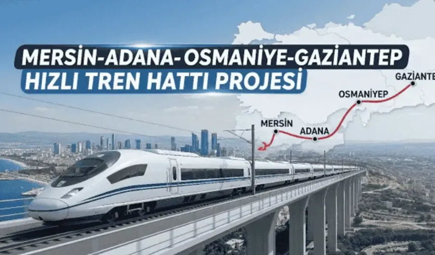Osmaniyeliler İçin Mersin-Adana YHT 2026 Sonunda Açılıyor