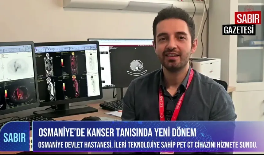 OSMANİYE’DE KANSER TANISINDA YENİ DÖNEM